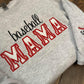 Baseball / Softball / T-Ball Mama Embroidered Sweatshirts - PRE ORDER