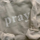 PRAY Sweatshirt & Tee