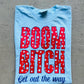 BOOM B!TCH - Get out the way Tee - Pre Order